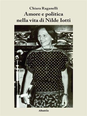 cover image of Amore e politica nella vita di Nilde Iotti